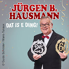 Jürgen B. Hausmann - 25 Jahre - Dat is e Ding! 29.11.2026 Städtisches Bühnenhaus
