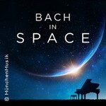 Bach in Space - Klavier: Mona Asuka