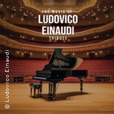 The Music of Ludovico Einaudi - Tribute-Klavierkonzert 29.09.2026 SCALA Kulturspielhaus Wesel